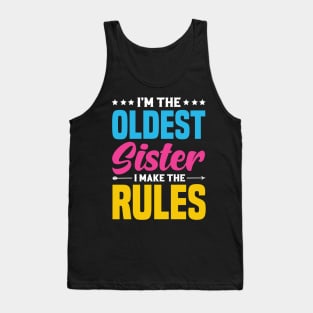 I'm The Oldest Sister I Make The Rules Tank Top